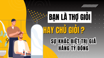  Bạn là Thợ Giỏi hay Chủ Giỏi? Sự khác biệt trị giá hàng tỷ đồng.